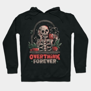 Overthink Forever - Evil Dark Funny Skull Skeleton Gift Hoodie